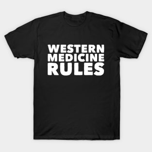 Western Medicine Rules T-Shirt